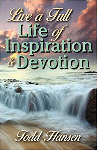 Live a Full Life of Inspiration and Devotion