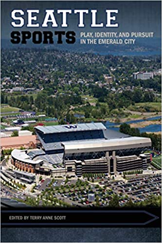 Seattle Sports: Play, Identity, and Pursuit in the Emerald City